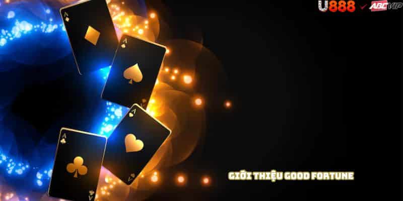 Tổng quan Good Fortune U888